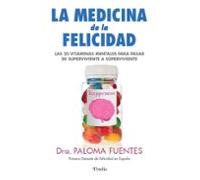 Medicina de la Felicidad: Las veinte vitaminas mentales para pasar de supervivientes a súper vivientes (Pinolia)