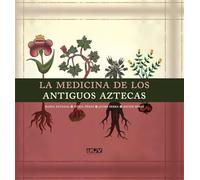 La medicina de los antiguos aztecas: 4 (Medicina legendaria)