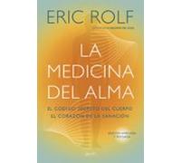 La medicina del alma: El código secreto del cuerpo. El corazón de la sanación. (Autoayuda y superación)