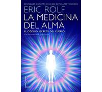 La medicina del alma: El c?digo secreto del cuerpo. El coraz?n de la sanaci?n by Eric Rolf (2015-10-06)