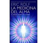 La Medicina Del Alma: El Codigo Secreto Del Cuerpo. El Corazon De La S