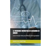 LA MEDICINA ENERGETICA DI ILDEGARDA DI BINGEN: Come l’energia vitale può guidare la nostra guarigione