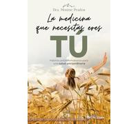 La medicina que necesitas eres tú: Hábitos antiinflamatorios para una salud extraordinaria: 59 (Última Línea de Ensayo)