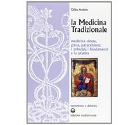 La medicina tradizionale. Medicina cinese, greca, paracelsiana: i principi, i fondamenti, la pratica (Esoterismo e alchimia)