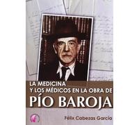 La medicina y los médicos en la obra de Pío Baroja (Ensayo)