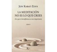 La meditación no es lo que crees: Por qué el mindfulness es tan importante (Psicología)