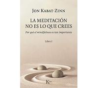 La meditación no es lo que crees: Por qué el mindfulness es tan importante (Psicología)