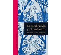 La meditación y el embarazo: El camino hacia la maternidad: 24 (Tiempo de Mirar)