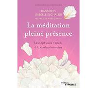 La méditation en pleine présence: Les sept voies d'accès à la chaleur humaine