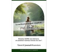 La méditation en toute simplicité, pour les débutantes: Atteignez votre paix intérieure en seulement quelques minutes par jour!