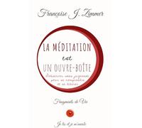 La Méditation est un Ouvre-boîte: S’observer sans jugement pour se comprendre et se libérer (FRAGMENTS de VIE)