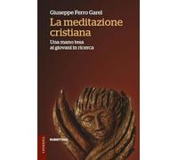 La meditazione cristiana. Una mano tesa ai giovani in ricerca (Catholica)