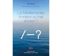 La méditerranée, frontière ou trait d’union? (Laboratoire Babel - Collection Transverses)