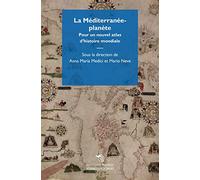 La Méditerranée-planète. Pour un nouvel atlas d'histoire mondiale (Sciences sociales)