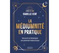 La Médiumnité En Pratique - Découvrir Et Développer Son Potentiel Médi