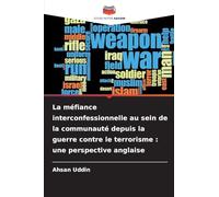 La méfiance interconfessionnelle au sein de la communauté depuis la guerre contre le terrorisme : une perspective anglaise