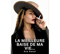 La meilleure baise de ma vie...: Histoires Erotiques de Sexe Explicite Hard pour Adultes - Contes Interdites et Taboues: 759