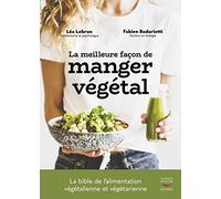 La meilleure façon de manger végétal: Le guide de l’alimentation végétale saine pour toute la famille