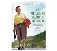La Meilleure façon de marcher: Dans les pas de Grandma Gatewood : 67 ans, 11 enfants, 3 500 km