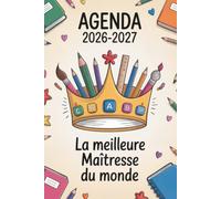 LA MEILLEURE MAÎTRESSE DU MONDE, AGENDA 2026 2027: Cadeau Fin D'année | Joli Planificateur Semainier Original, Pratique, Utile