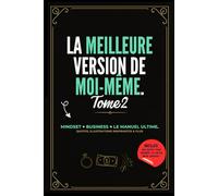 "La Meilleure Version de Moi-Même Tome 2" : Boost de Motivation, Mindset Puissant pour Femmes Ambitieuses.: Réveille Ton Pouvoir, Prends Ta Place et ... pour une Vie Alignée, Libre et Épanouie.