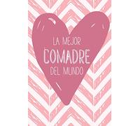 La Mejor Comadre Del Mundo: Regalo para la Comadre/Madrina. Lined Journal / Notebook.