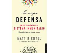 La mejor defensa: La nueva ciencia del sistema inmunitario (Urano Divulgación)
