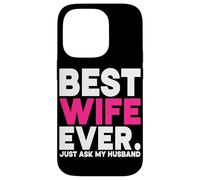 La mejor esposa de todos los tiempos solo pregúntale a mi esposo Esposa Casado Luna de miel Carcasa para iPhone 14 Pro