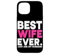 La mejor esposa de todos los tiempos solo pregúntale a mi esposo Esposa Casado Luna de miel Carcasa para iPhone 15