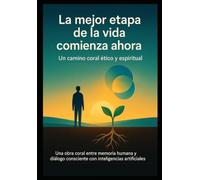 La mejor etapa de la vida comienza ahora: Un camino coral ético y espiritual