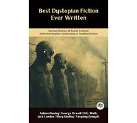 La mejor ficción distópica jamás escrita: historias surrealistas de control social, deshumanización, censura y totalitarismo (incluyendo Brave New World, 1984, The Time Machine) (Grapevine Books)