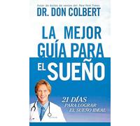 La Mejor guía para el sueño: 21 días para lograr el sueño ideal / The Ultimate S leep Guide: 21 Days to the Best Night of Your Life