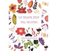 La mejor hija del mundo: Libreta de bocetos, tamaño grande 8.5" x 11", 114 páginas, papel blanco, dibujar, bocetar, pintar, esribir ideas