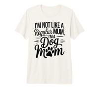 La Mejor Madre de Todos los Tiempos, no Soy como una mamá Normal, Soy una Madre de Perros Camiseta Premium