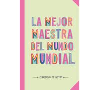 La mejor Maestra del mundo mundial: Cuaderno de Notas (A5, rayado) - Regalo original para una Maestra - Regalos para su cumpleaños o navidad