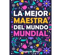 La Mejor Maestra del Mundo Mundial: libreta de notas para maestras, el mejor de los regalos y el mas original para profesoras con 120 hojas a5 rayadas ideal para llevarla siempre y tener apuntes