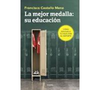 La mejor medalla: su educación: Cómo educar a tu hijo con el deporte (Familia y escuela)