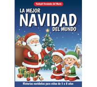 La mejor navidad del mundo: Un libro de cuentos para niños con historias navideñas: cuentos para niños de 5 a 8 años y cuentos para niños sobre la ... en uno: cuentos y páginas para colorear.)