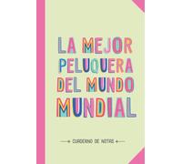 La mejor Peluquera del mundo mundial: Cuaderno de Notas (A5, rayado) - Regalo original para una Peluquera - Regalos para su cumpleaños o navidad