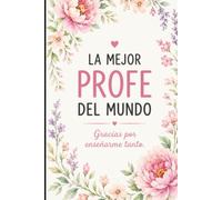 La mejor profe del mundo: Gracias por enseñarme tanto. Cuaderno de regalo para profesora | 80 páginas con líneas | Un bonito detalle para agradecer su dedicación y cariño