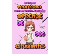 La mejor profesora del mundo: La mejor profesora no solo enseña, también aprende de sus estudiantes | Regalo ideal para profesoras