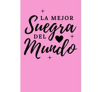 La Mejor Suegra Del Mundo: Hispanic Mother In Law Journal (6 x 9) Blank Lined Spanish Appreciation Gift for Mothers Day (120 Pages) Regalo Para Suegras y Mujeres Latinas