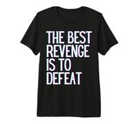La Mejor Venganza es derrotar Ganar Prosperar Crecer Aprender y Vivir Camiseta Premium