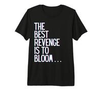 La Mejor Venganza es florecer Ganar Prosperar Crecer Aprender y Vivir Camiseta Premium