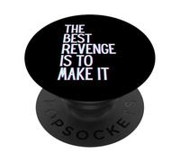 La Mejor Venganza es Hacer Que Gane prospere, Crezca, aprende y Vive PopSockets PopGrip Adhesivo