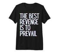 La Mejor Venganza es prevalecer Ganar Prosperar Crecer Aprender y Vivir Camiseta Premium