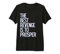 La Mejor Venganza es Prosperar Ganar Prosperar Crecer Aprender y Vivir Camiseta Premium