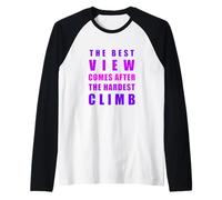 La mejor vista llega después de la escalada más dura Camiseta Manga Raglan