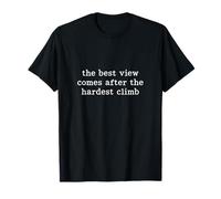 La Mejor Vista llega después del Caminante de Escalada más difícil Camiseta