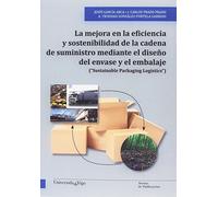 La mejora en la eficiencia y sostenibilidad de la cadena de suministro mediante el diseño del envase y el embalaje ("Sustainable Packaging Logistics")